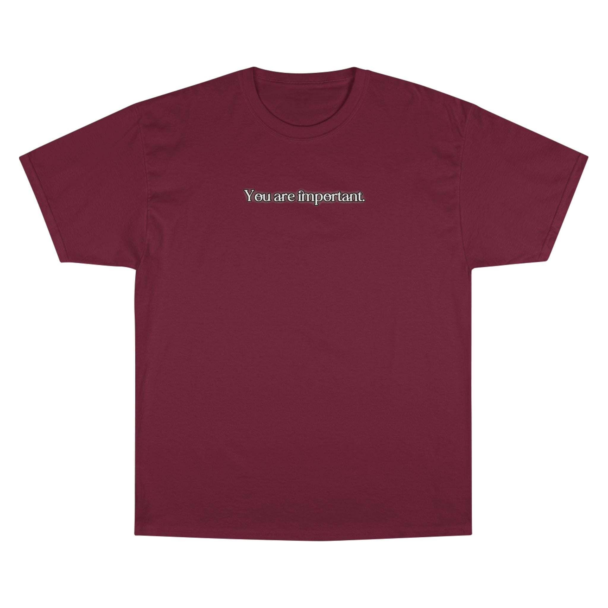 "You are important." Champion T-Shirt