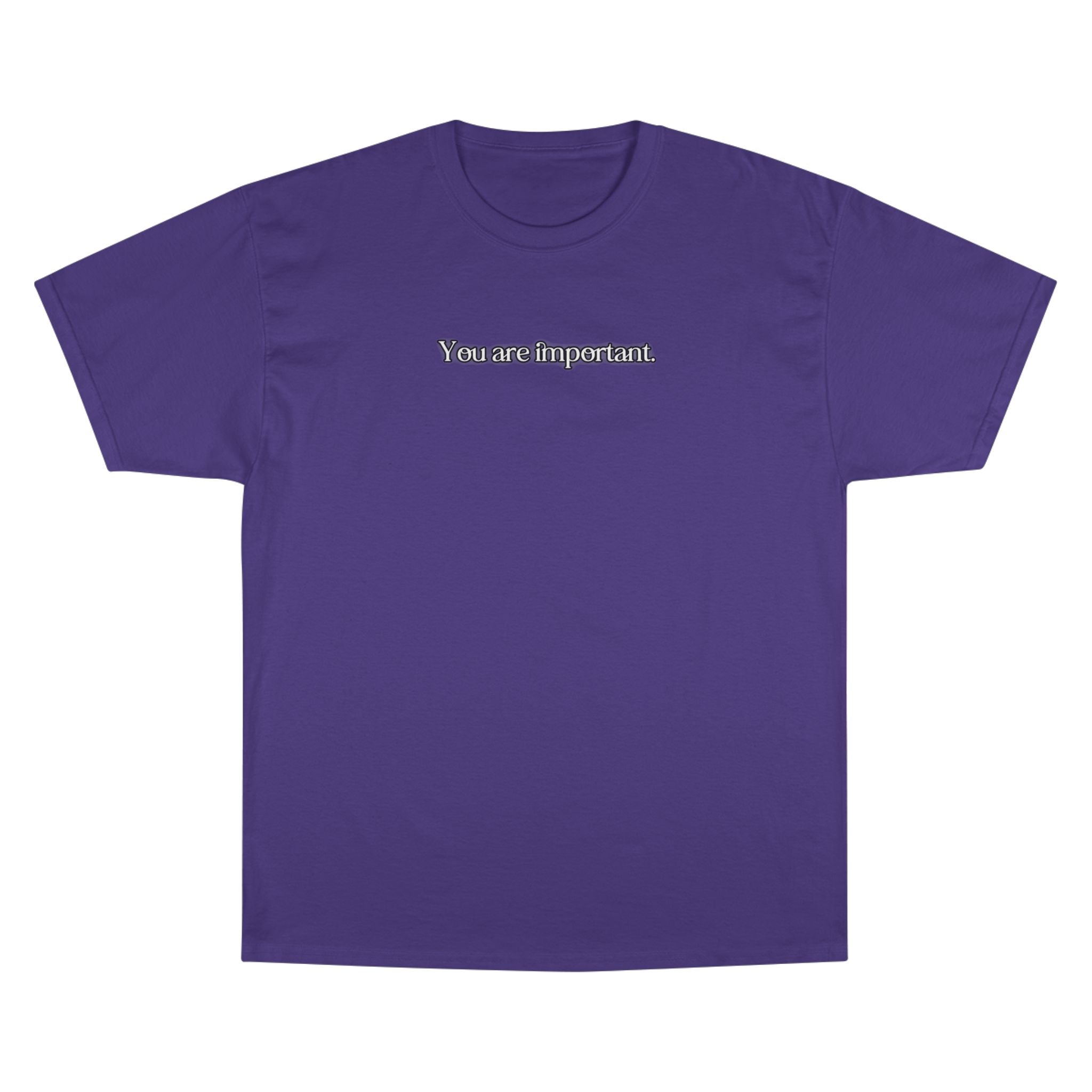 "You are important." Champion T-Shirt