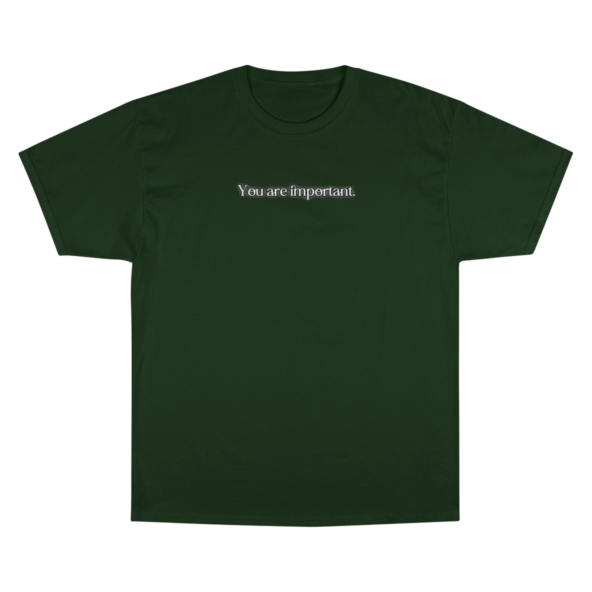 "You are important." Champion T-Shirt