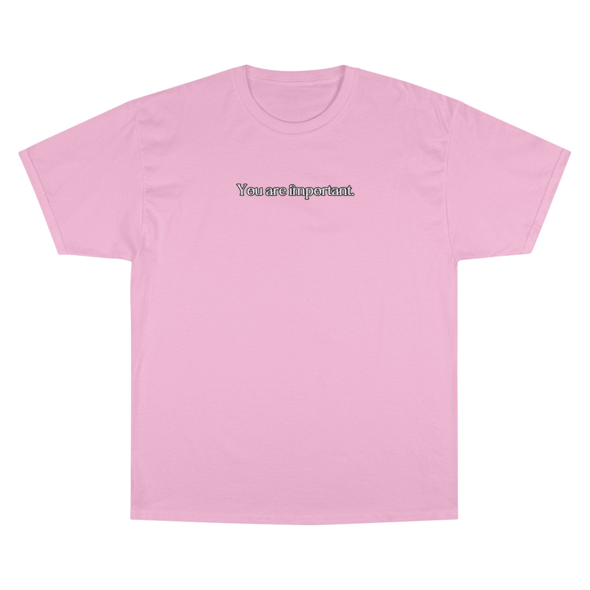 "You are important." Champion T-Shirt